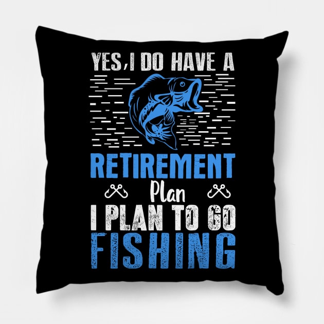 Yes I Do Have a Retirement Plan Fish - Fishing Pillow by fromherotozero