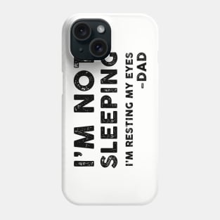 I'm Not Sleeping, I'm Resting My Eyes - Dad Phone Case