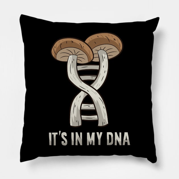 Mushroom Hunting Picking Mushrooms It's In My DNA Mycology Pillow by EQDesigns