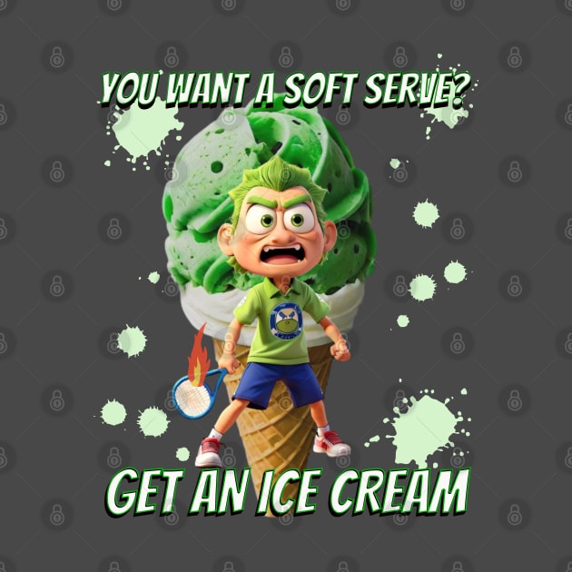 You want a soft serve? Get an ice cream by TempoTees