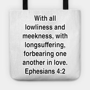 Ephesians 4:2 King James Version (KJV) Bible Verse Typography Gift Tote