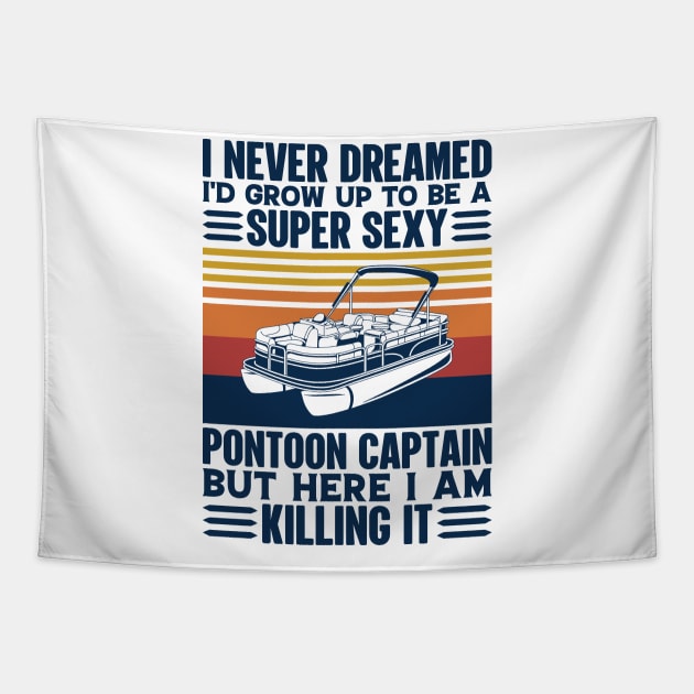 I Never Dreamed I'd Grow Up to be Super Sexy Pontoon Captain Tapestry by BramCrye