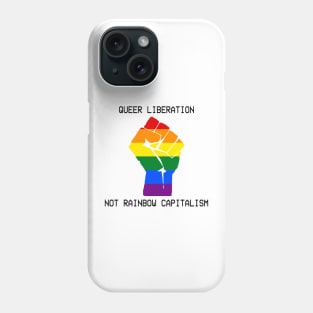 Queer Liberation Not Rainbow Capitalism Phone Case