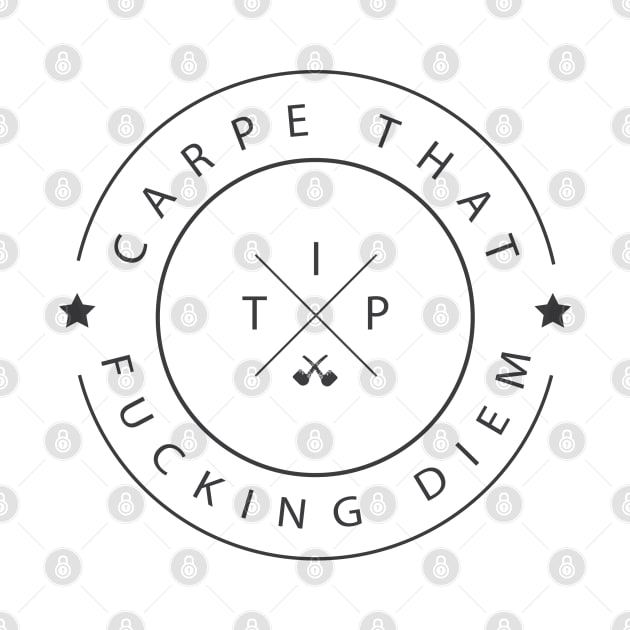 Carpe fucking Diem by wamtees