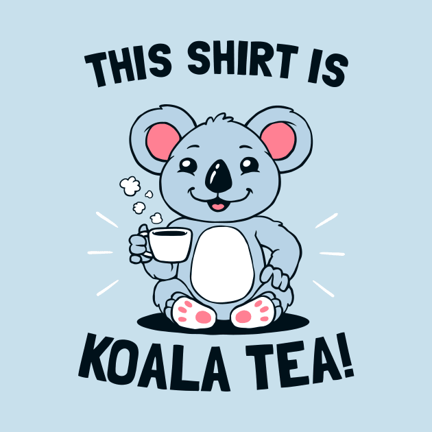 This Shirt Is Koala Tea by dumbshirts