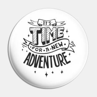 It's Time For A New Adventure Pin