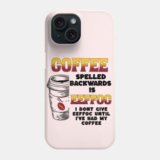 Coffee Spelled Backwards Phone Case