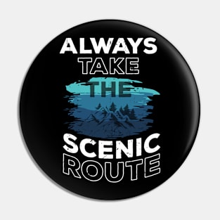 Always Take The Scenic Route Pin