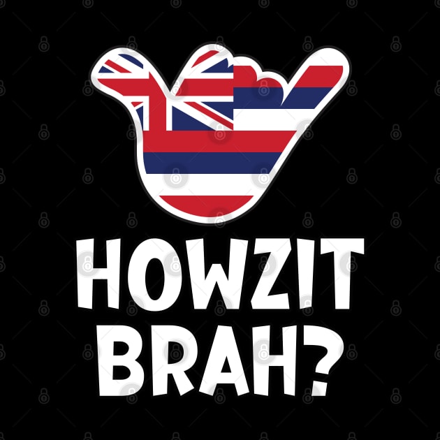 Howzit Brah? Hawaiian greeting and shaka sign with the flag of Hawaii placed inside by RobiMerch