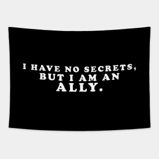 I have no secrets, but I am an ally v1 (White Text) - Happiest Season Tapestry