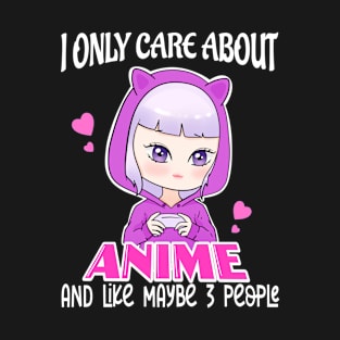 I Only Care About Anime and Like Maybe 3 People T-Shirt