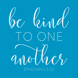 Be Kind to One Another T-Shirt