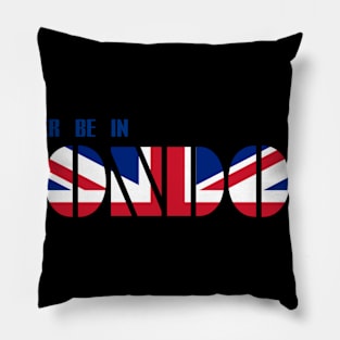 Rather be in London Pillow