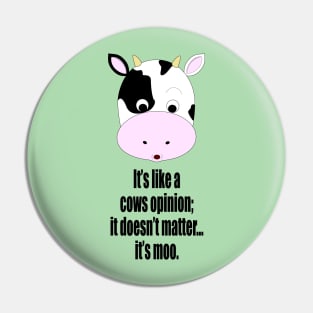 It's A Moo Point. Pin