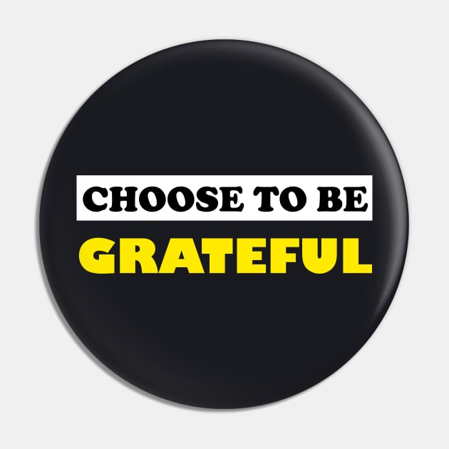 Choose To Be Grateful Pin by DMJPRINT