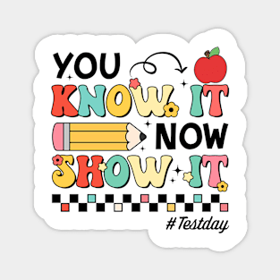 Groovy You Know It Now Show It Testing Day  Kids Funny Magnet