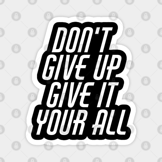 Don't Give Up Give It Your All Magnet by Texevod