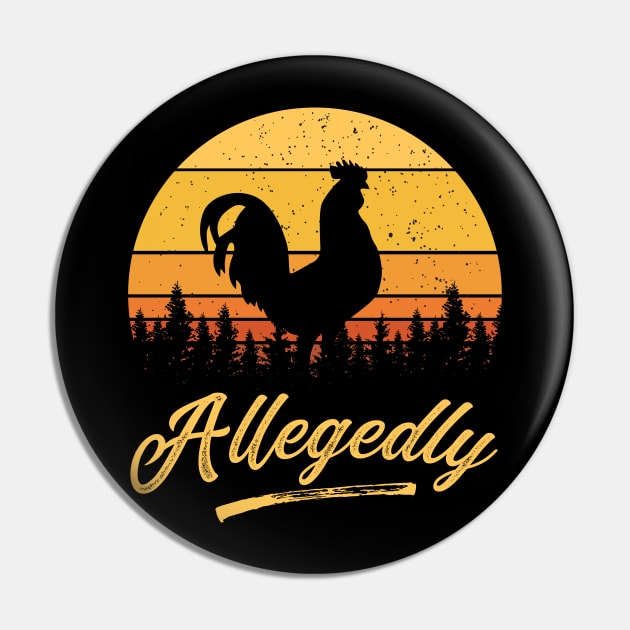 Allegedly Chicken Funny Vintage Sunset Distressed Chicken Farmer Gift Pin by BadDesignCo