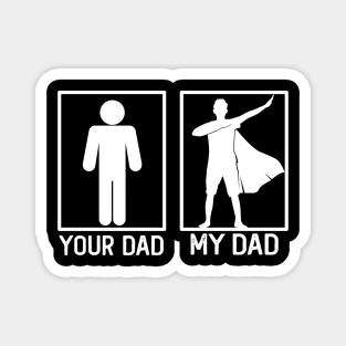 Your Dad vs My Dad Hero Shirt Hero Dad Gift Magnet