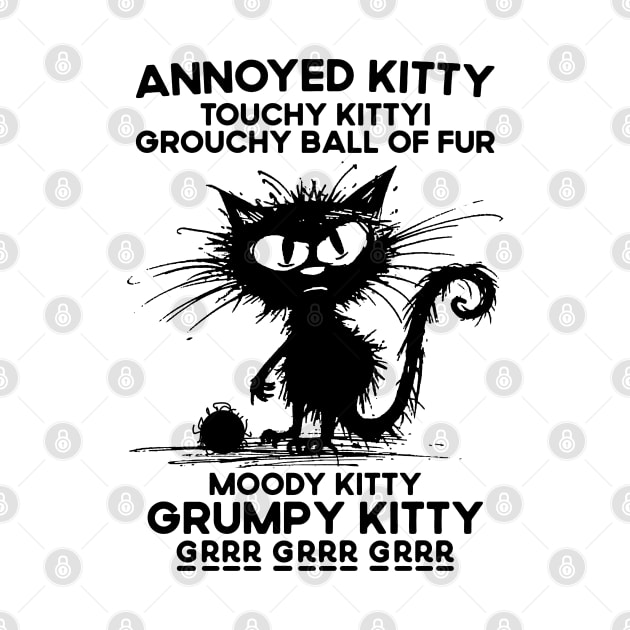 Annoyed Kitty Touchy Kitty Grouchy Ball Of Fur Moody Kitty by TeeTypo