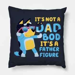 It's Not A Dad Bod It's Father Figure Pillow