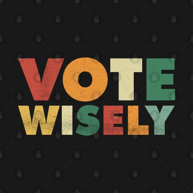 Vote Wisely Grunge Vintage by  magiccatto