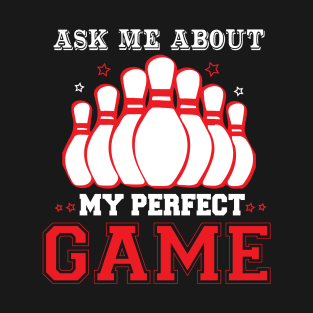 ASK ME ABOUT MY PERFECT GAME T-Shirt