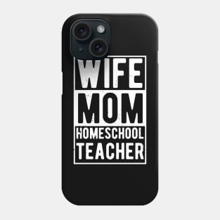 wife mom homeschool teacher Phone Case