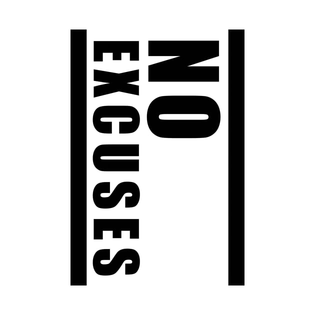 No excuses by BangersByBen