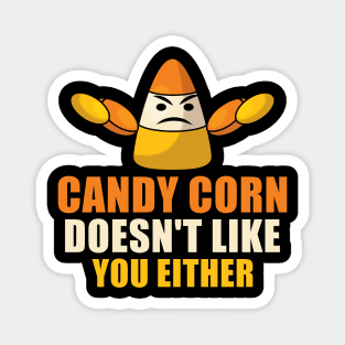 Candy Corn Doesn't Like You Either Magnet