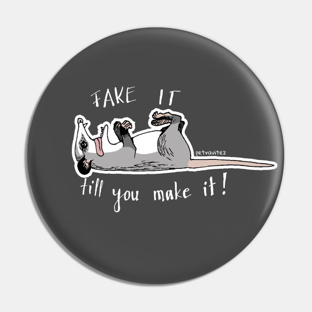 Fake it till you make it! - Playing possum Pin by Petra Vitez