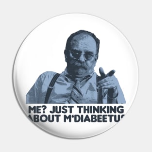 Me? Just Thinking About M' Diabeetus Pin