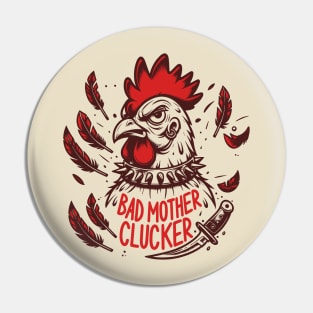 Bad Mother Clucker Pin