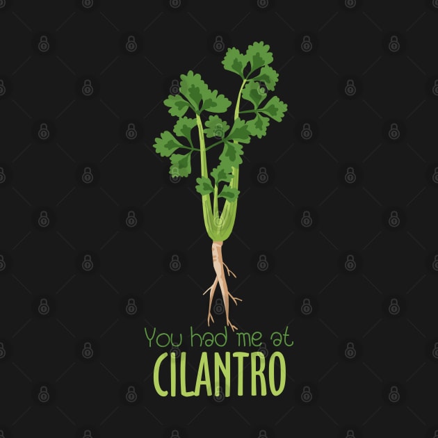 You Had Me At Cilantro by KewaleeTee