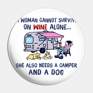 A Woman Can't Survive On Wine Alone Needs A Camper And A Dog Pin