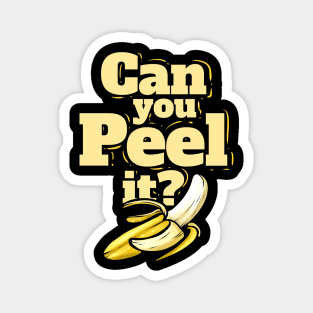 A Banana - Can You Peel It - Vegetarian - Go Vegan Magnet