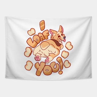 I  LOAF YOU CORGI SPLOOT T-SHIRT Tapestry