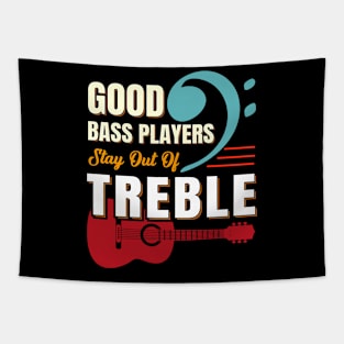 good bass players stay out of treble Tapestry