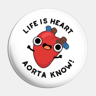 Life Is Heart Aorta Know Cute Anatomy Pun Pin