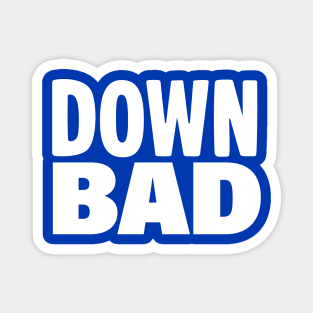 Down Bad Magnet