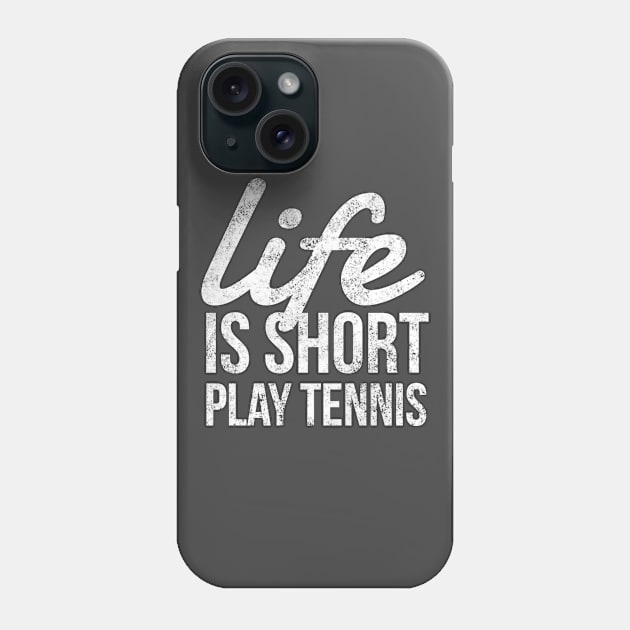 Life Is Short Play Tennis Grab Your Racket Fun Player Shirt Phone Case by twizzler3b