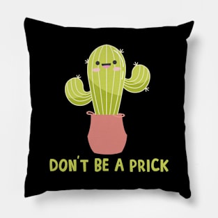 Don't Be A Prick Cactus Pun Pillow