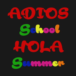 Adios School Hola Summer T-Shirt