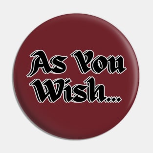 As You Wish Pin