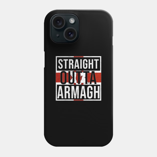 Straight Outta Armagh - Gift for Northern Irish, Northern Irishmen , Northern Irishwomen,  From Armagh in Northern Ireland Irish Phone Case by Country Flags