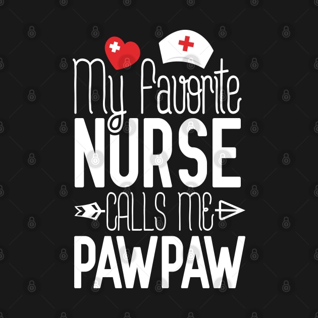 My Favorite Nurse Calls Me PawPaw Birthday Gift For Dad Father's Day by Tesszero