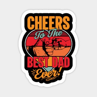 CHEERS-TO-THE-BEST-DAD-EVER Magnet