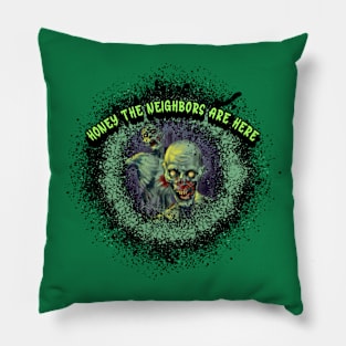 Honey The Neighbors Are Here Graphic Pillow