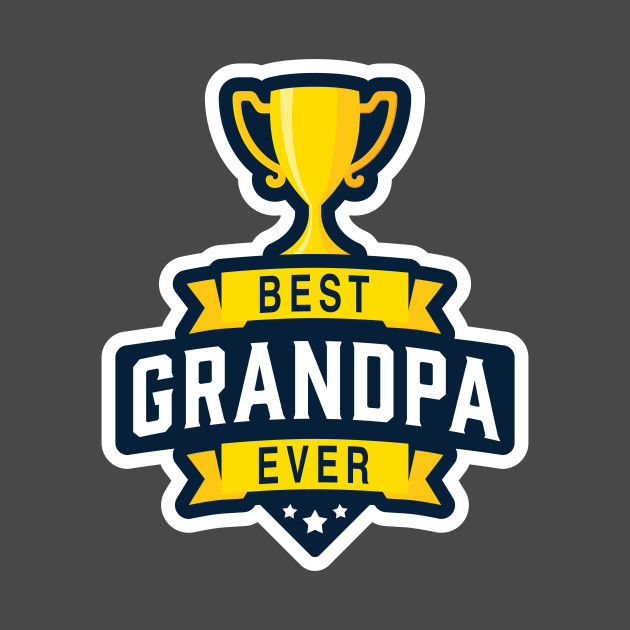 Best Grandpa Ever! - Best Grandpa - T-Shirt | TeePublic