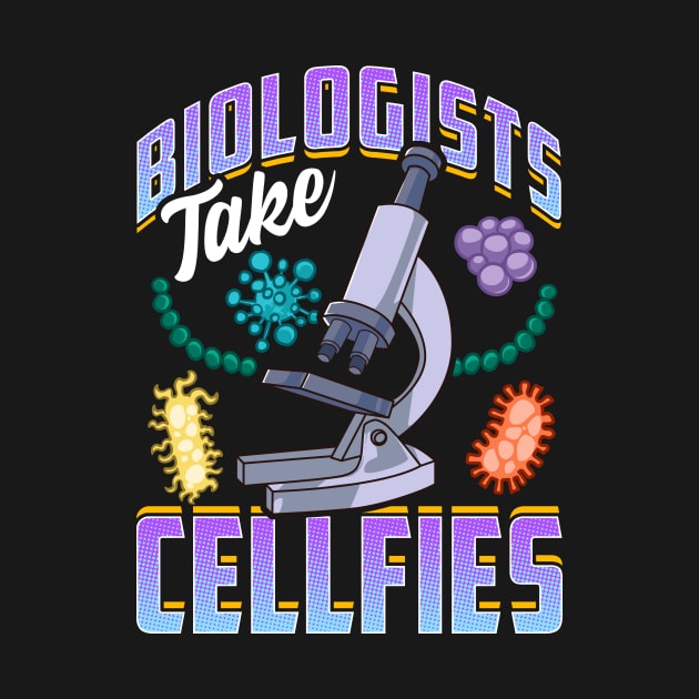 Funny Biologists Take Cellfies Biology Scientist by theperfectpresents